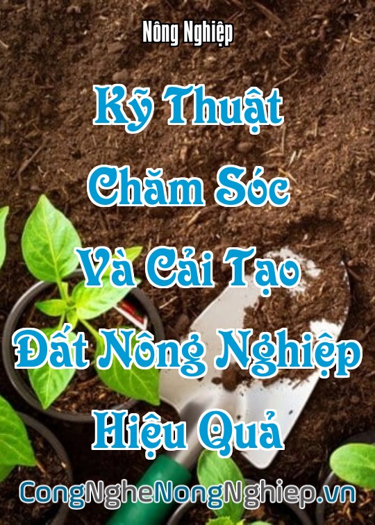 Ảnh bìa sách Kỹ Thuật Chăm Sóc Và Cải Tạo Đất Nông Nghiệp Hiệu Quả