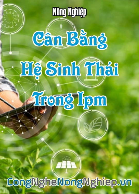 Ảnh bìa sách Cân Bằng Hệ Sinh Thái Trong Ipm