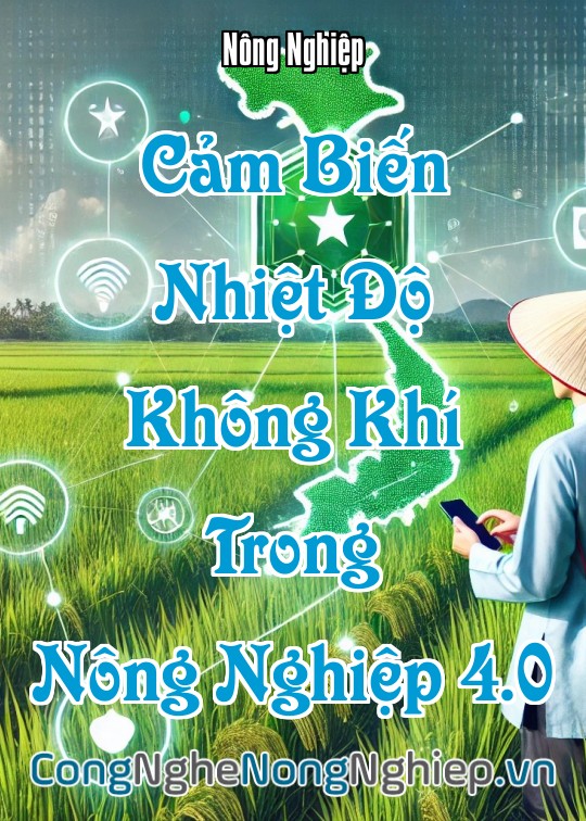 Ảnh bìa sách Cảm Biến Nhiệt Độ Không Khí Trong Nông Nghiệp 4.0