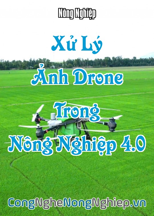 Ảnh bìa sách Xử Lý Ảnh Drone Trong Nông Nghiệp 4.0