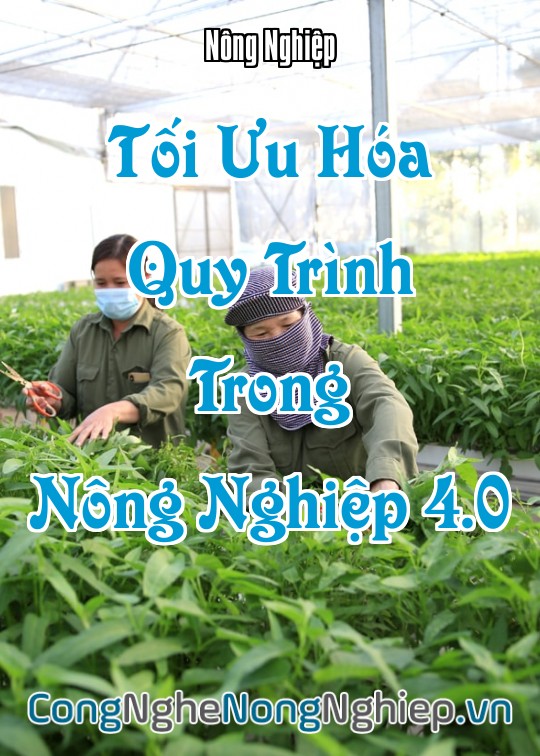 Ảnh bìa sách Tối Ưu Hóa Quy Trình Trong Nông Nghiệp 4.0