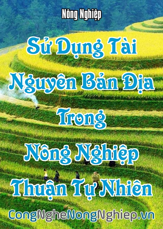 Ảnh bìa sách Sử Dụng Tài Nguyên Bản Địa Trong Nông Nghiệp Thuận Tự Nhiên