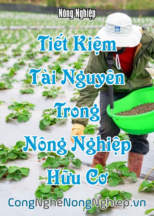 Ảnh bìa sách Tiết Kiệm Tài Nguyên Trong Nông Nghiệp Hữu Cơ