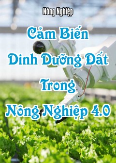 Cảm Biến Dinh Dưỡng Đất Trong Nông Nghiệp 4.0