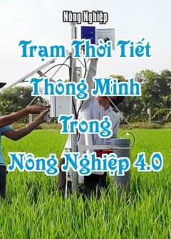 Trạm Thời Tiết Thông Minh Trong Nông Nghiệp 4.0