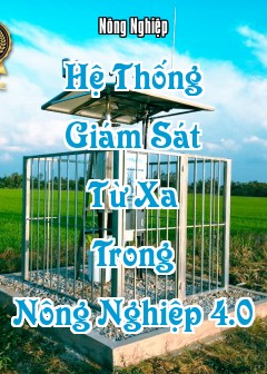 Hệ Thống Giám Sát Từ Xa Trong Nông Nghiệp 4.0