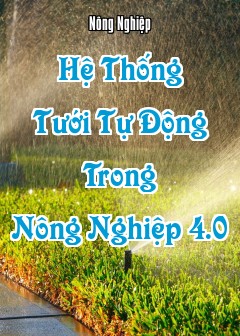 Ảnh Hệ Thống Tưới Tự Động Trong Nông Nghiệp 4.0
