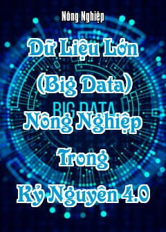 Dữ Liệu Lớn (Big Data) Nông Nghiệp Trong Kỷ Nguyên 4.0