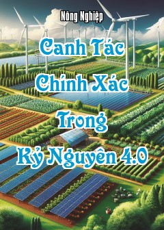 Ảnh Canh Tác Chính Xác (Precision Agriculture) Trong Kỷ Nguyên 4.0