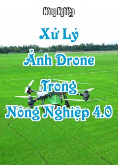 Xử Lý Ảnh Drone Trong Nông Nghiệp 4.0