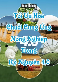 Tối Ưu Hóa Chuỗi Cung Ứng Nông Nghiệp Trong Kỷ Nguyên 4.0