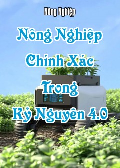 Nông Nghiệp Chính Xác (Precision Agriculture) Trong Kỷ Nguyên 4.0