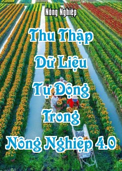 Thu Thập Dữ Liệu Tự Động Trong Nông Nghiệp 4.0