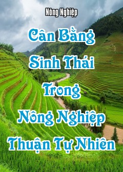 Cân Bằng Sinh Thái Trong Nông Nghiệp Thuận Tự Nhiên