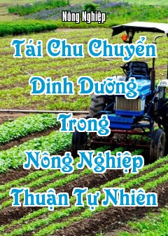 Ảnh Tái Chu Chuyển Dinh Dưỡng Trong Nông Nghiệp Thuận Tự Nhiên