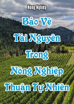 Bảo Vệ Tài Nguyên Trong Nông Nghiệp Thuận Tự Nhiên