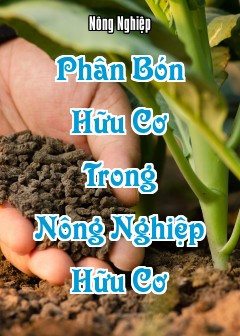 Phân Bón Hữu Cơ Trong Nông Nghiệp Hữu Cơ