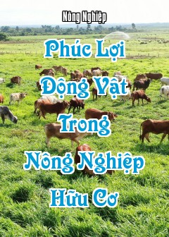 Phúc Lợi Động Vật Trong Nông Nghiệp Hữu Cơ
